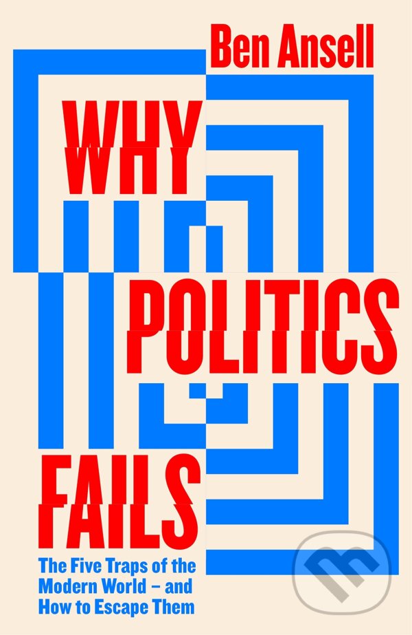 Levně Why Politics Fails (The Five Traps of the Modern World & How to Escape Them) - kniha z kategorie Sociológia