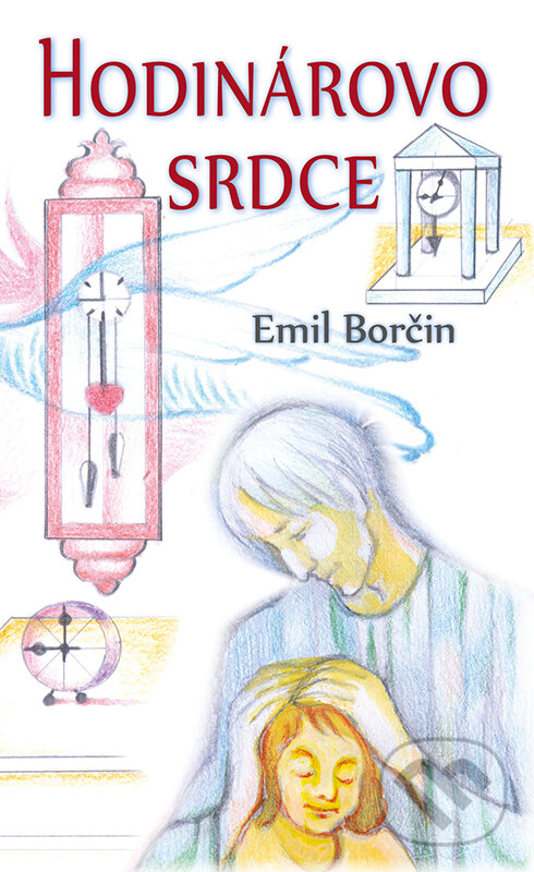 Levně Hodinárovo srdce - Emil Borčin - kniha z kategorie Beletria