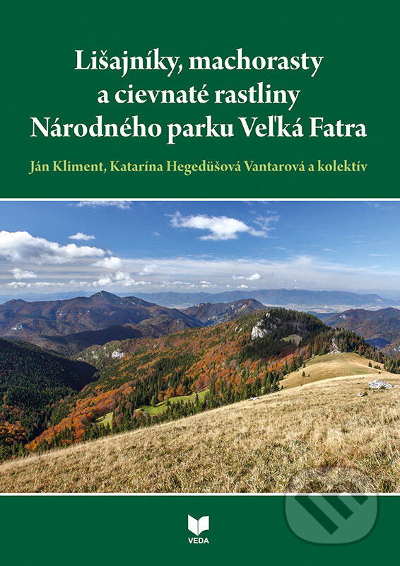 Lišajníky, machorasty a cievnaté rastliny Národného parku Veľká Fatra - Ján Kliment, Katarína Hegedüšová Vantarová a kolektív, VEDA, 2023