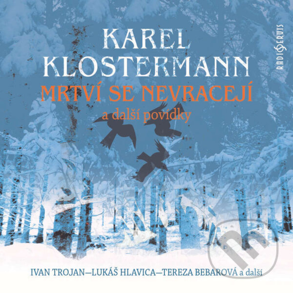 Audiokniha: Mrtví se nevracejí a další povídky (Karel Klostermann). Radioservis, 2023