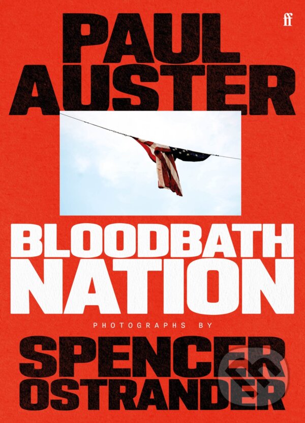 Levně Bloodbath Nation - Paul Auster, Spencer Ostrander - kniha z kategorie História