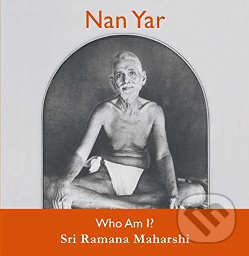 Levně Nan Yar -- Who Am I? - Sri Ramana Maharshi - kniha z kategorie Náboženstvo a ezoterika