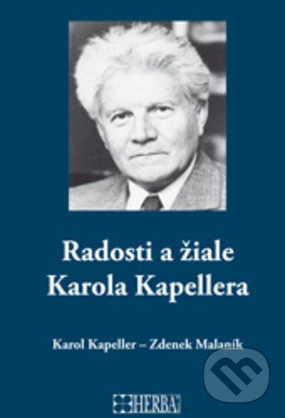 Kniha: Radosti a žiale Karola Kapellera (Karol Kapeller a Zdeněk Malánik)