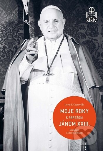 Kniha: Moje roky s pápežom Jánom XXIII. (Loris F. Capovilla). Spolok svätého Vojtecha, 2015