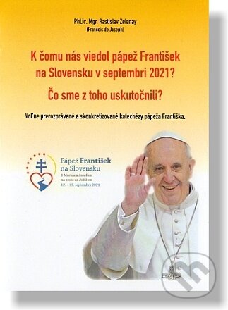 Levně K čomu nás viedol pápež František na Slovensku v septembri 2021? - kniha z kategorie Kresťanstvo