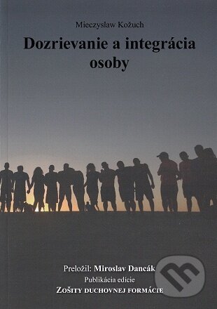 Levně Dozrievanie a integrácia osoby - Mieczyslaw Kožuch - kniha z kategorie Kresťanstvo