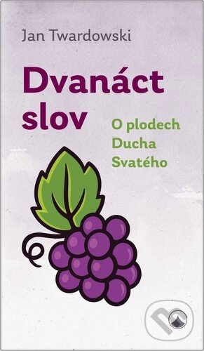 Levně Dvanáct slov (O plodech Ducha Svatého) - Jan Twardowski - kniha z kategorie Kresťanstvo