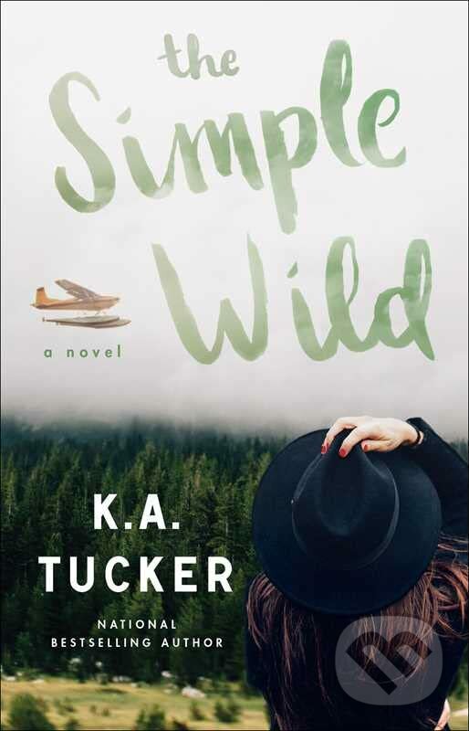 The Simple Wild - K.A. Tucker, Simon & Schuster, 2022