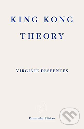 Kniha: King Kong Theory (Virginie Despentes)