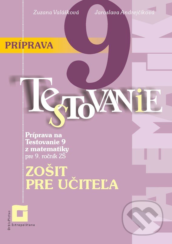 Levně Príprava na Testovanie 9 z matematiky pre ZŠ (zošit pre učiteľa) - kniha z kategorie 2. stupeň