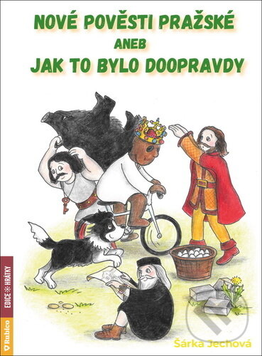 Levně Nové pověsti pražské aneb Jak to bylo doopravdy - Šárka Jechová - kniha z kategorie Mýty, povesti a legendy