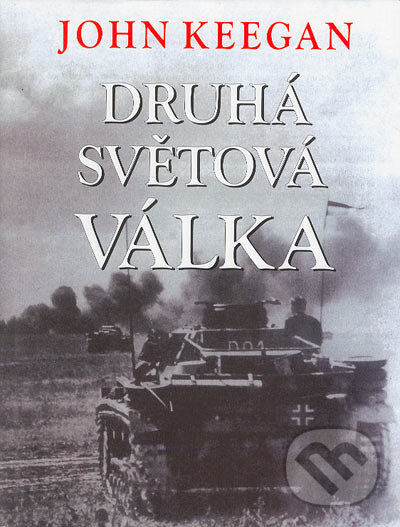 Kniha: Druhá světová válka (John Keegan). BETA - Dobrovský, 2004