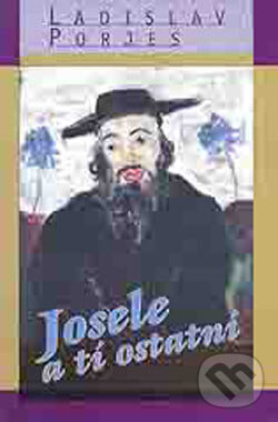 Kniha: Josele a tí ostatní (Ladislav Porjes). Marenčin PT, 2001