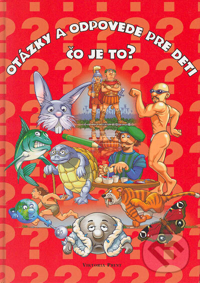 Kniha: Otázky a odpovede pre deti. Čo je to? 2. časť (Viktoria Print). Viktoria Print, 2004