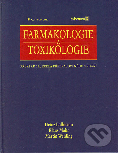 Farmakologie a toxikologie. Překlad 15. zcela přepracovaného vydání - Heinz Lüllmann, Klaus Mohr, Martin Wehling, Grada, 2004