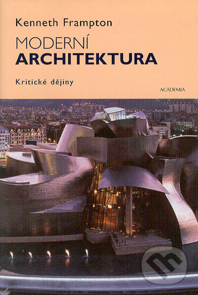 Kniha: Moderní architektura. Kritické dějiny (Kenneth Frampton)
