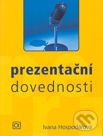 Kniha: Prezentační dovednosti (Ivana Hospodářová). Alfa, 2004