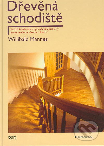 Kniha: Dřevěná schodiště (Willibald Mannes). Grada, 2005