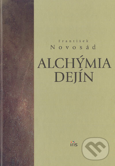 Levně Alchýmia dejín (Slovensko v dobe neurčitosti) - František Novosád - kniha z kategorie 20. storočia