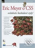 Eric Meyer o CSS – Ovládněte kaskádové styly! - Eric Meyer Petr Stříbný, Jan Gregor, Václav Šimek (překlad), Zoner Press, 2004