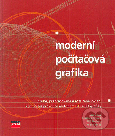 Moderní počítačová grafika 2. vydání - Jiří Žára, Bedřich Beneš, Jiří Sochor, Petr Felkel, Computer Press, 2004