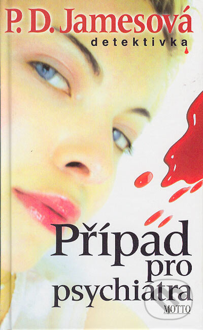 Kniha: Případ pro psychiatra (P.D. James). Motto, 2005