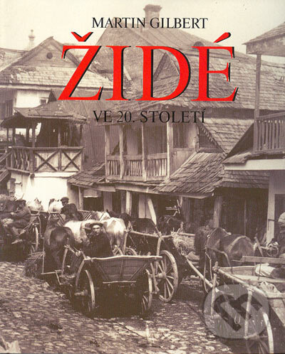 Levně Židé ve 20. století - Martin Gilbert - kniha z kategorie 20. storočia
