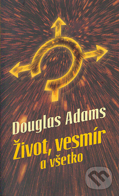 Život, vesmír a všetko - Douglas Adams, Slovart, 2005