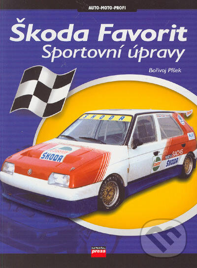 Kniha: Škoda Favorit, Forman, Pick-up (Bořivoj Plšek). Computer Press, 2004