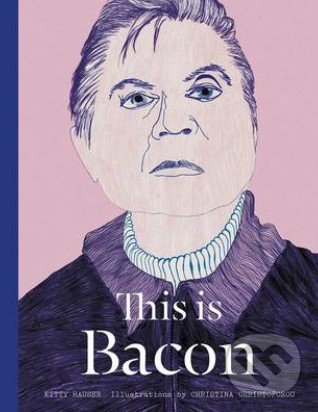 This is Bacon - Kitty Hauser, Laurence King Publishing, 2014
