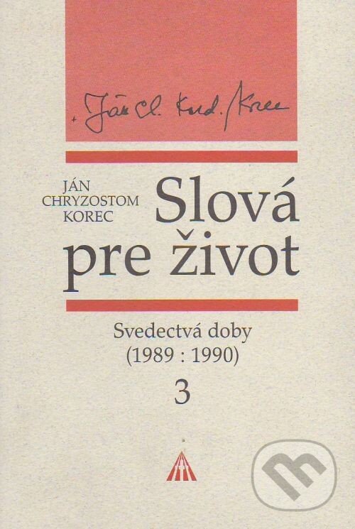 Levně Slová pre život 3 (Svedectvá doby (1989:1990)) - Ján Chryzostom Korec - kniha z kategorie História kresťanstva