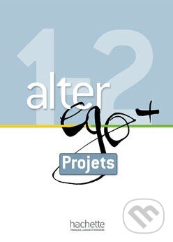 Levně Alter Ego + 1 et 2: Livret projets - Annie Berthet, Emmanuelle Daill a kolektív - kniha z kategorie Jazykové učebnice a slovníky