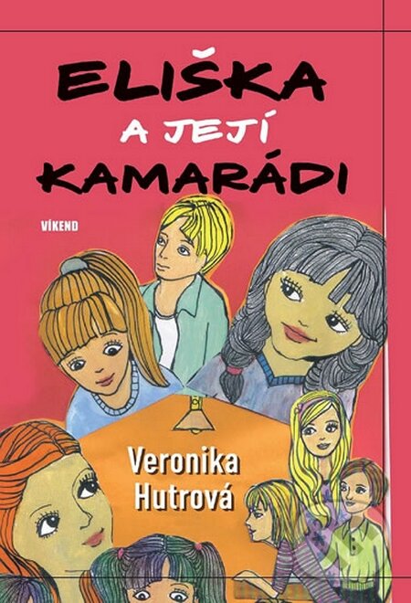 Kniha: Eliška a její kamarádky (Veronika Hutrová). Víkend, 2014