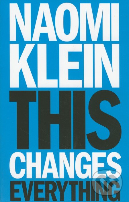 Kniha: This Changes Everything (Naomi Klein). Allen Lane, 2014