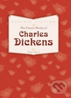 The Works of Charles Dickens (Volume 1) - Charles Dickens, Bounty Books, 2014