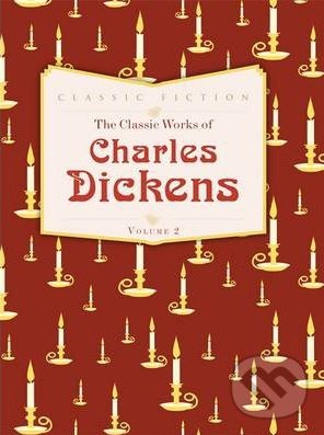The Works of Charles Dickens (Volume 2) - Charles Dickens, Bounty Books, 2014