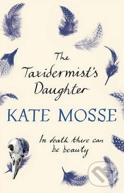 Kniha: The Taxidermist's Daughter (Kate Mosse). Orion, 2014
