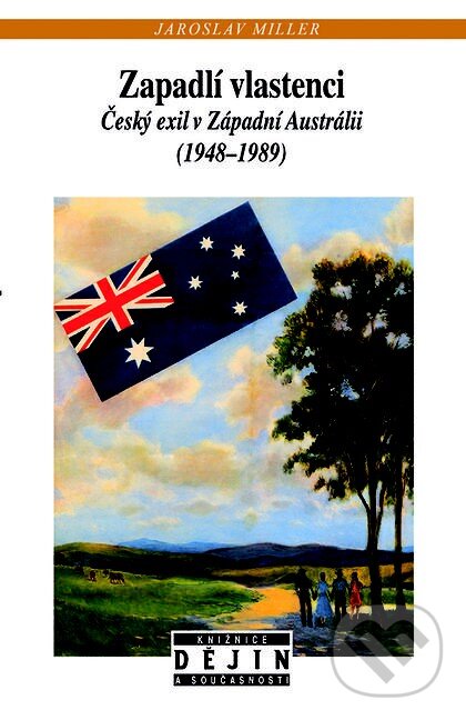 Levně Zapadlí vlastenci (Český exil v Západní Austrálii (1948-1989)) - kniha z kategorie História