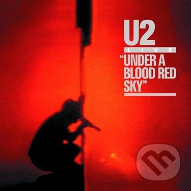 U2: Under A Blood Red Sky - U2, Universal Music, 1983