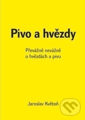 Levně Pivo a hvězdy (Převážne nevážne o hvězdách a pivu) - kniha z kategorie Beletria