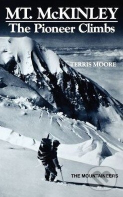 Levně Mount McKinley (The Pioneer Climbs) - Terris Moore - kniha z kategorie Individuálne športy