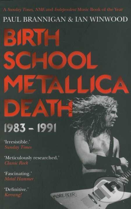 Levně Birth School Metallica Death 1983 - 1991 - Paul Brannigan, Ian Winwood - kniha z kategorie Životopisy