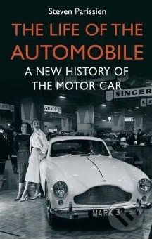 Kniha: The Life of the Automobile (Steven Parissien)