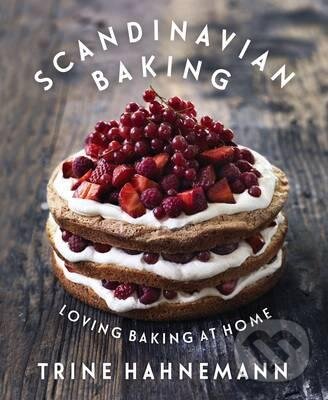 Kniha: Scandinavian Baking (Trine Hahnemann). Quadrille, 2014