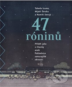 Levně 47 róninů (Slabikář a pokladnice vazalské věrnosti) - kniha z kategorie Dráma a divadelné hry