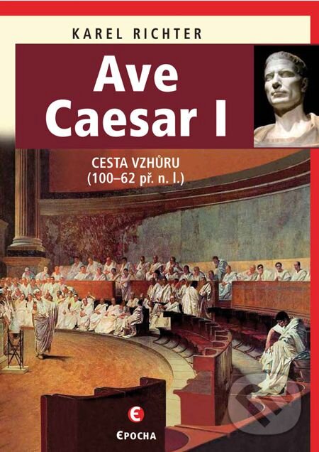 E-kniha: Ave Caesar 1 (Karel Richter). Epocha, 2014