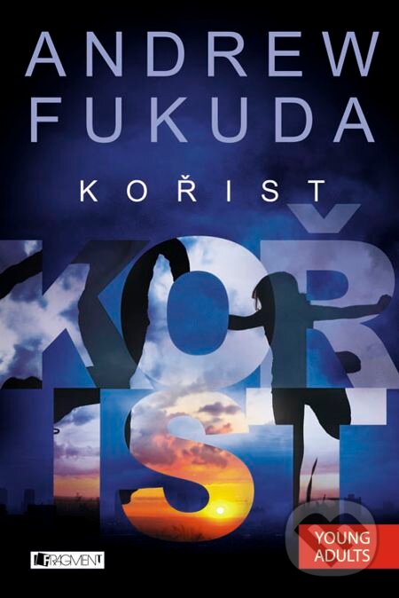 E-kniha: Andrew Fukuda - Kořist (Andrew Fukuda). Nakladatelství Fragment, 2014