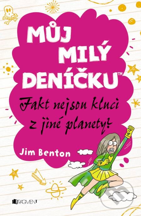 E-kniha: Můj milý deníčku – Fakt nejsou kluci z jiné planety? (Jim Benton). Nakladatelství Fragment, 2014