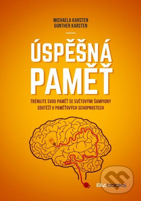 Kniha: Úspěšná paměť (Gunther Karsten a Michaela Karsten). BIZBOOKS, 2014