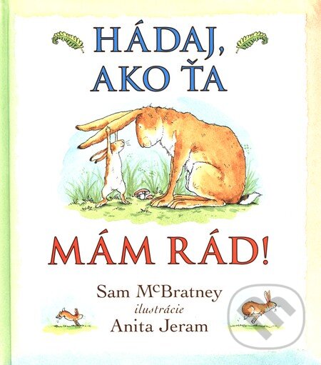 Kniha: Hádaj, ako ťa mám rád! (Sam McBratney). Svojtka&Co., 2014